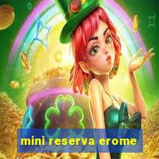 mini reserva erome